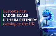 Thumbnail for article : Uk's First Large-scale Merchant Lithium Refinery Announced